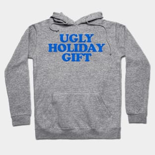 UGLY HOLIDAY GIFT Hoodie